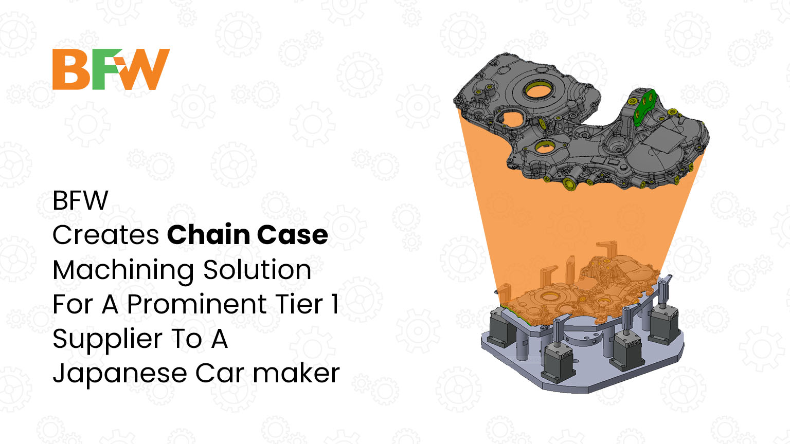 BFW Creates Chain Case Machining Solution For A Prominent Tier 1 ...