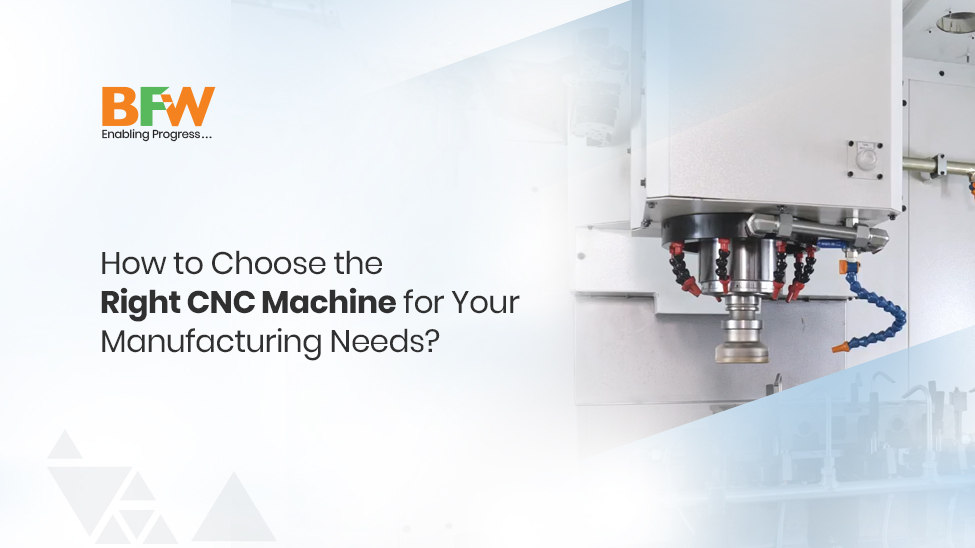 The Right CNC Machine For Your Mnaufacturing Needs